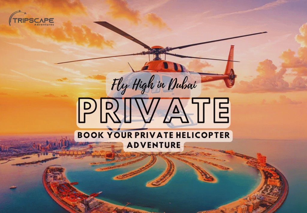 Fly High in Dubai Book Your Private Helicopter Adventure - tripscapetourism.com