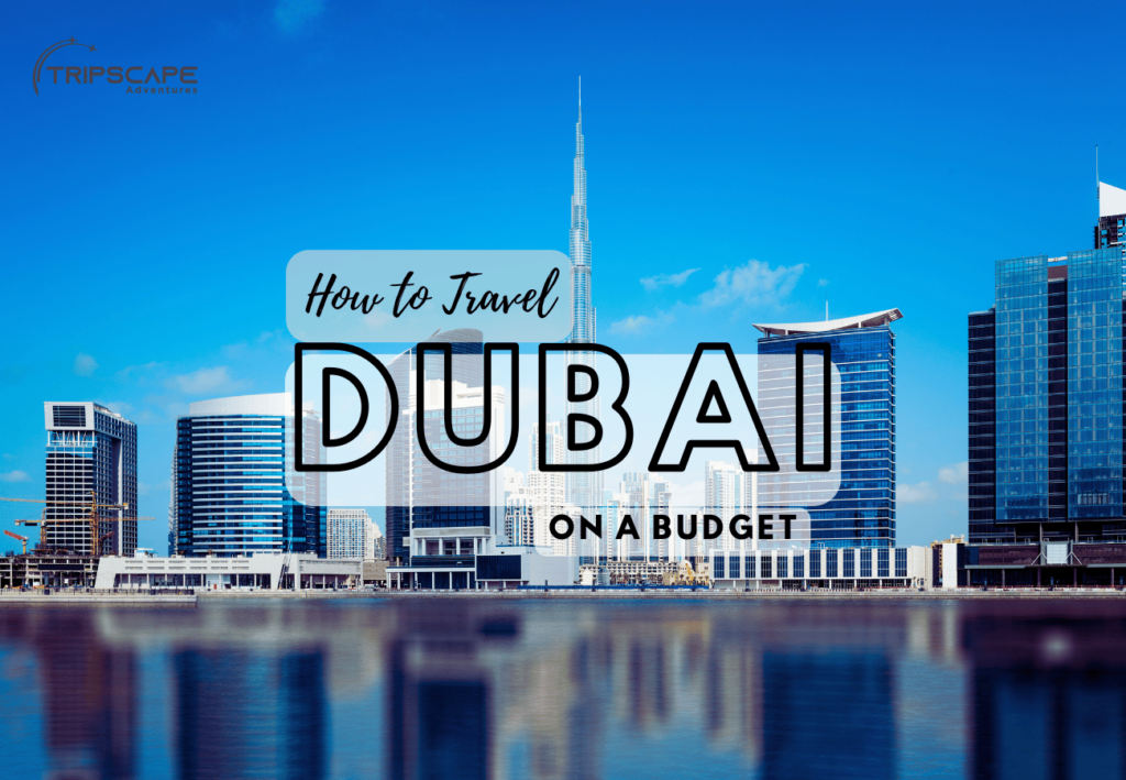 How to Travel Dubai on a Budget - tripscapetourism.com