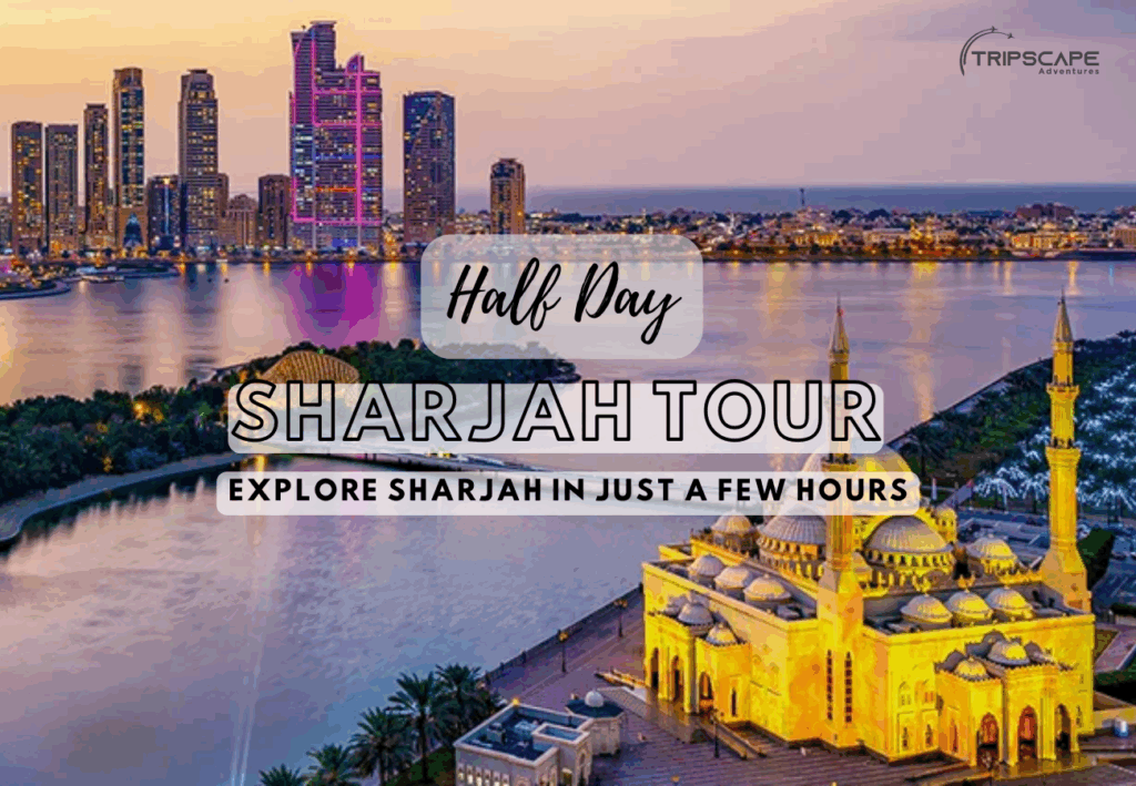 Half Day Sharjah Tour Explore Sharjah in Just a Few Hours - tripscapetourism.com