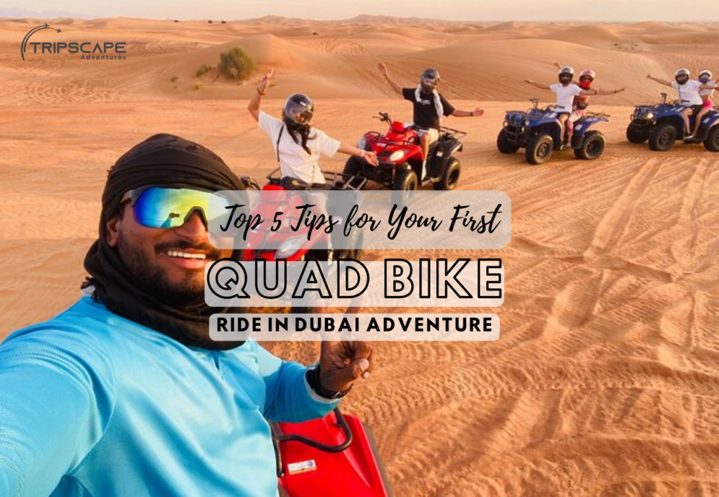 Top 5 Tips for Your First Quad Bike Ride in Dubai Adventure - tripscapetourism.com