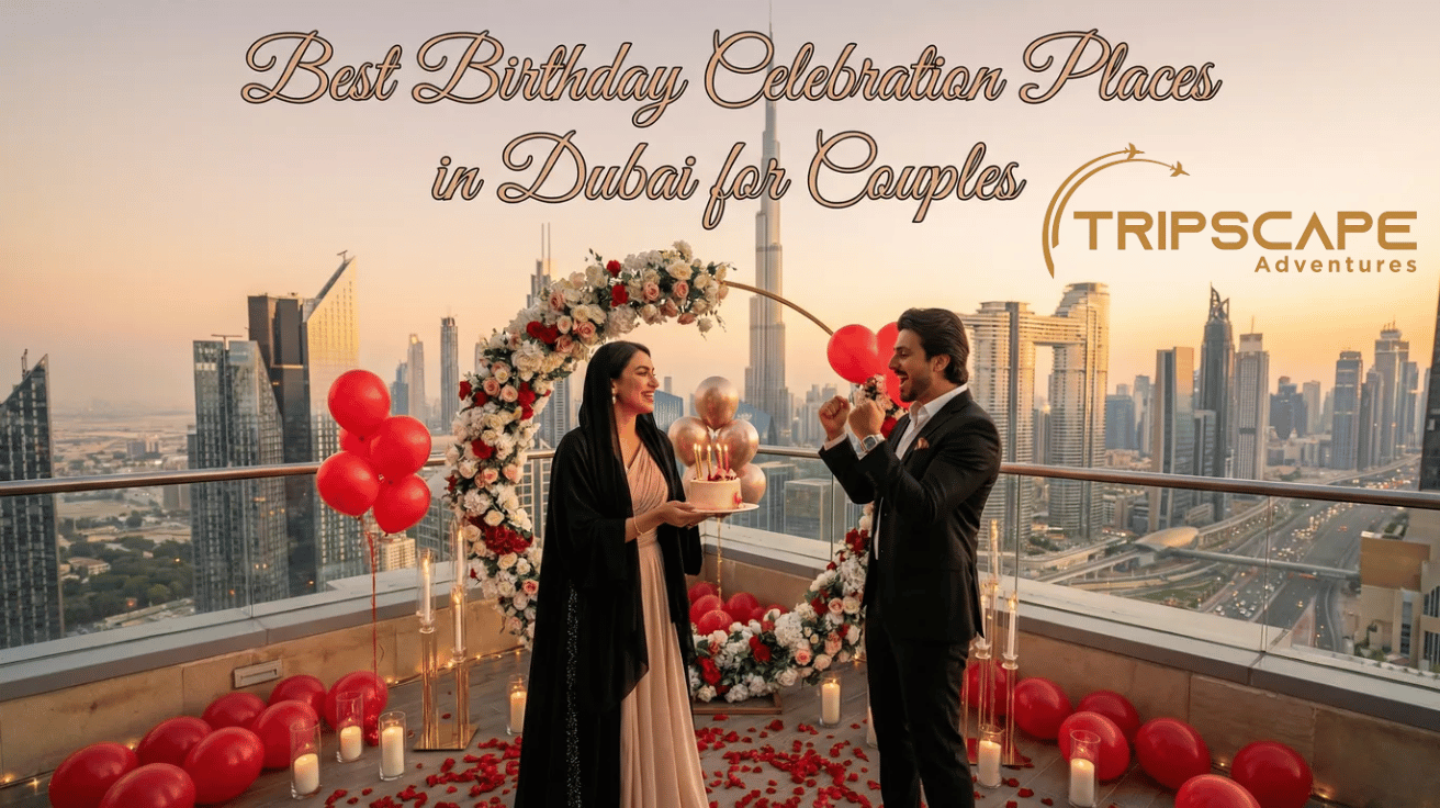 Best Birthday Celebration Places in Dubai for Couples